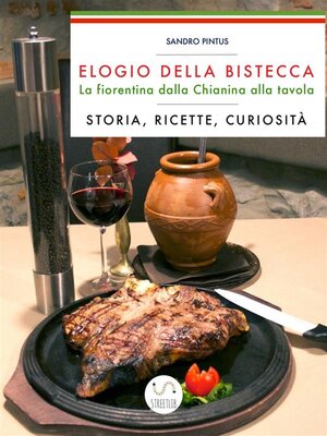cover image of Elogio della bistecca. La fiorentina dalla Chianina alla tavola. Storia, ricette, curiosità